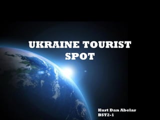 Page 1
UKRAINE TOURIST
SPOT
Kurt Dan Abelar
BST2-1
 