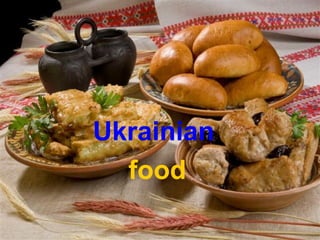 Ukrainian
food
 