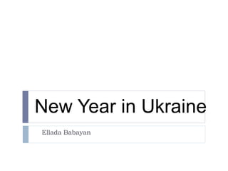 Ellada Babayan
New Year in Ukraine
 