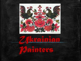 Ukrainian
Painters
 