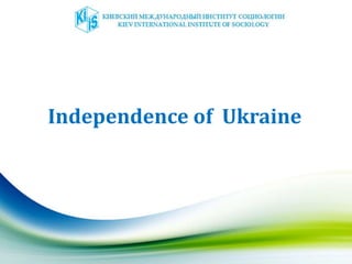 Independence of Ukraine
 