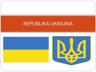 REPUBLIKA UKRAJINA
 