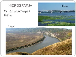 HIDROGRAFIJA
Najve e reke su Dnjepar ić
Dnjestar
Dnjepar
Dnjestar
 