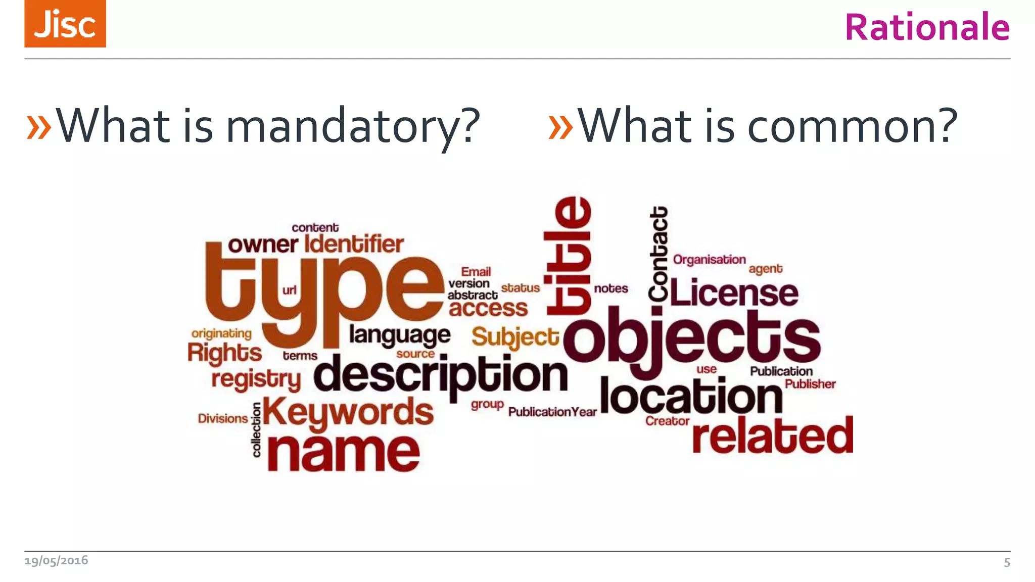 Rationale
»What is mandatory?
19/05/2016 5
»What is common?
