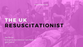 The UK Resuscitationist by Dan Horner at #stemlynsLIVE