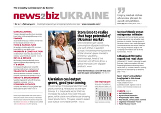 The bi-weekly business report by Bonnier
UKRAINE
| No 10 | 3 February 2011 | Creating transparency in emerging markets since 1991 | www.news2biz.com |
”Empty market niches
allow new players to
avoid competition.
Svitlana Zhgun, Novus marketing director PAGE 7
MANUFACTURING
Turkey's Boydak buys furniture factories
from Poles in Ukraine and Russia PAGE 3
FINANCE
Austria's Erste Group creates central hub
for real estate services PAGE 4
FOOD & AGRICULTURE
Mriya Agro Holding gets USD 25m loan
from EBRD to buy land PAGE 5
PROPERTY & CONSTRUCTION
US Wyndham chain has discovered the
need for 3-star hotels in Ukraine PAGE 6
RETAIL & SERVICE
McDonald's launches McCafé chain,
regions to follow Kyiv opening PAGE 8
IT & MEDIA
Fast-expanding Estonian SmartAD
looking at Ukrainian market PAGE 9
TRANSPORT & LOGISTICS
Austrian Airlines increases interest in
Ukraine International Airlines PAGE 11
ENERGY & ENVIRONMENT
Swedish Capital Oil sells off Ukrainian
daugther company PAGE 13
ECONOMY & POLITICS
Ukraine and Belarus waging a beer war:
Belarus forces price hike PAGE 14
Meet only Nordic woman
entrepreneur in Ukraine
Clara Bodin is the only Nordic woman
entrepreneur who has set up her own
business in Ukraine. Having moved to
Ukraine in 2002, she is now offering an
innovative service that allows SMEs to
hire and pay Ukrainian stuff via her
company which takes care of all the
bureaucracy. PAGE 9
Lithuanian BT Invest to
expand food retail chain
Lithuania's BT Invest is planning to open
five new food supermarkets this year,
expanding its Novus Ukraine grocery
retail chain to 21 stores. Novus is looking
to expand its turnover by 70-80% this
year. PAGE 7
Most important updated
key figures in this issue
Real estate, wages PAGE 16
Trade, stocks PAGE 17
Current account, regions PAGE 18
SEE ALL KEY FIGURES PAGES 16–18
EVENTS PAGE 15
▶ INTERAGRO 2011
▶ Agro Animal Show 2011
▶ Prospects for Swiss SMEs
▶ Real estate, construction summit
▶ Logistics Innovation Forum
▶ Food Industry Forum
Bonnier Group/AS Äripäev publishes similar business reports on
Poland, Latvia, Lithuania, Estonia and China. As a subscriber you
have access to your country report ten years back through our on-
line archives at www.news2biz.com. Multiple user access available
- write contact@news2biz.com or phone +372 667 0251.
Stora Enso to realise
that huge potential of
Ukrainian market
Since Ukrainian per capita
consumption of paper is still only
one sixth of that in Western
Europe, the development potential
of the Ukraine's paper market is
immense, says Elena
Marinovskaya, head of the
Ukrainian unit of Stora Enso, a
global manufacturer of paper
products. PAGE 2
Elena Marinovskaya: 2012 will be a peak
year for paper consumption. Photo: Stora Enso
Ukrainian coal output
grows, good year coming
The Ukrainian mines expanded their coal
production by 4.1% last year to over 75m
tonnes. It is the private sector that has
increased its output most over the past
years, while state-run collieries are showing
lower productivity. This year, experts expect
coal output to increase further. PAGE 12
Coal output up again
Annual output of coal available and
coke of coking coal in Ukraine, in m/t
60
70
80
90
2003
2004
2005
2006
2007
2008
2009
2010
Source: State Statistics Committee
 