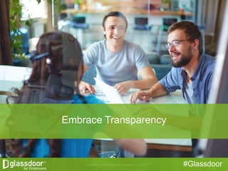 #Glassdoor
Embrace Transparency
 