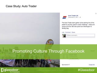 #Glassdoor
Case Study: Auto Trader
Promoting Culture Through Facebook
 