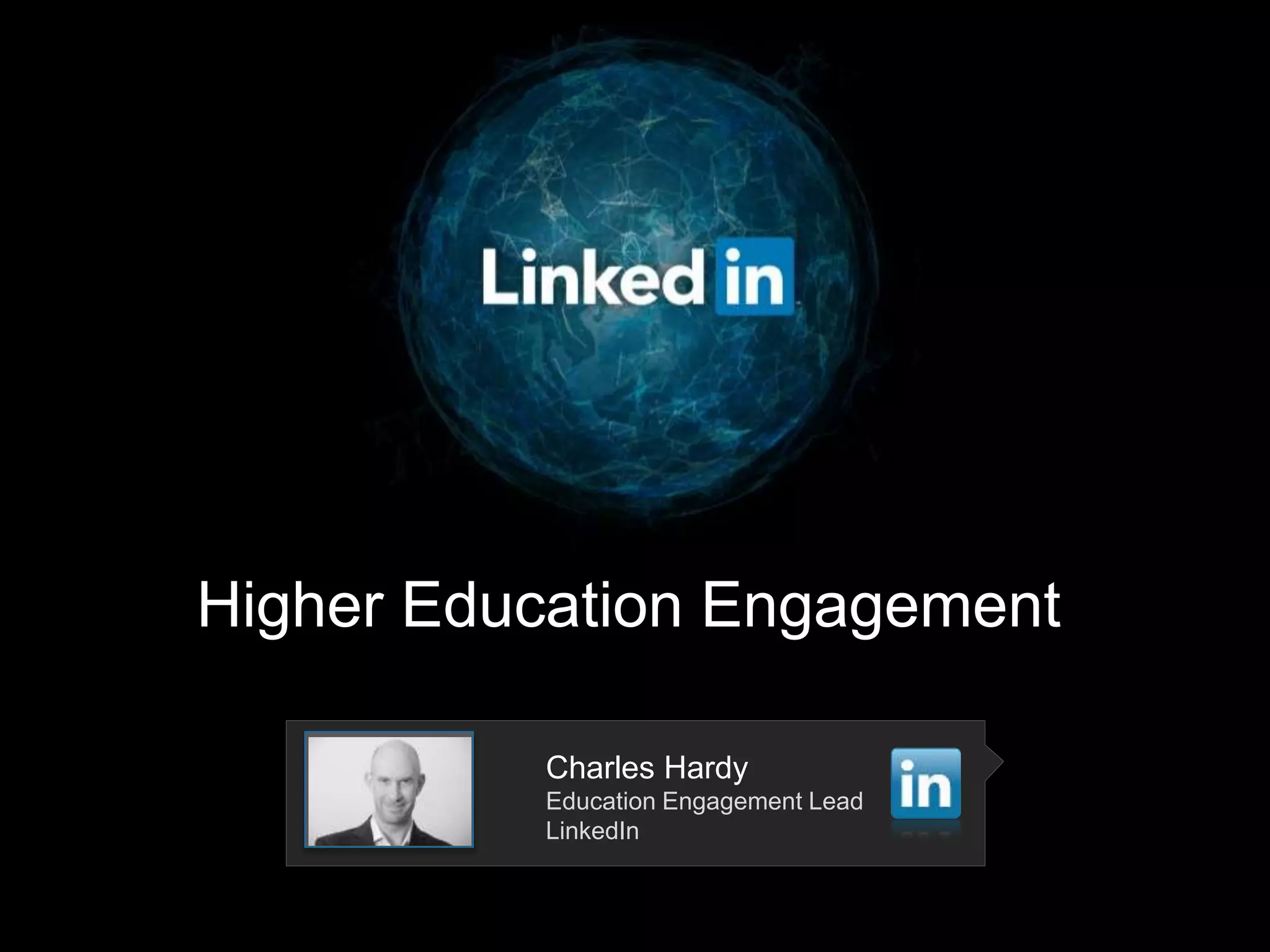 Higher Education Engagement
Charles Hardy
Education Engagement Lead
LinkedIn
 