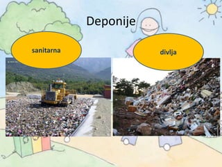 Deponije
sanitarna divlja
 