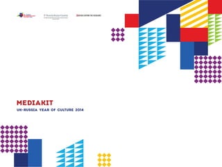 UK-Russia Year of culture 2014
Mediakit
The official media partner for the Year of Russian Culture
in the UK (2014)
 