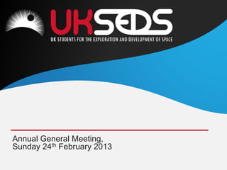 Annual General Meeting,
Sunday 24th February 2013
 