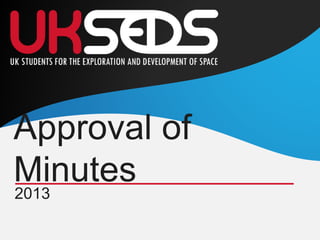 2013
Approval of
Minutes
 