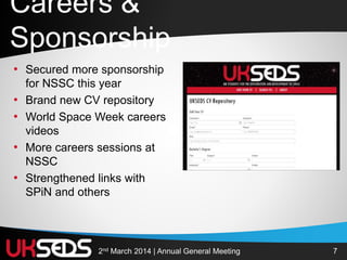 72nd March 2014 | Annual General Meeting
• Secured more sponsorship
for NSSC this year
• Brand new CV repository
• World Space Week careers
videos
• More careers sessions at
NSSC
• Strengthened links with
SPiN and others
Careers &
Sponsorship
 