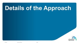 Details of the Approach
10 June, 2014© DHI #27
 