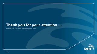 Thank you for your attention …
Anders Chr. Erichsen (aer@dhigroup.com)
© DHI #48
 