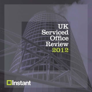 UK
Serviced
  Ofﬁce
 Review
   2012
 