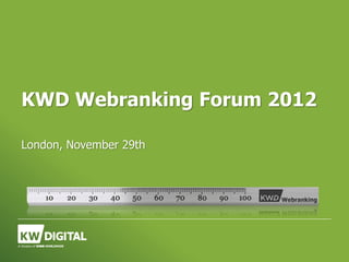 KWD Webranking Forum 2012

London, November 29th
 