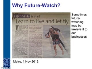 Why Future-Watch?
                         Sometimes
                         future-
                         watching
  ...