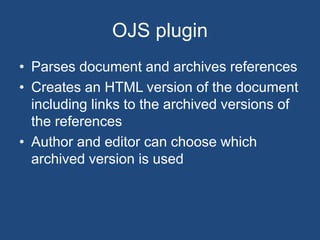 Zotero workflow
Create
reference
Add URL
Update
URL
Duplicate
reference
Pass URL to
archive service
Receive
archive URL
Store data
in database
Add data to
reference
 
