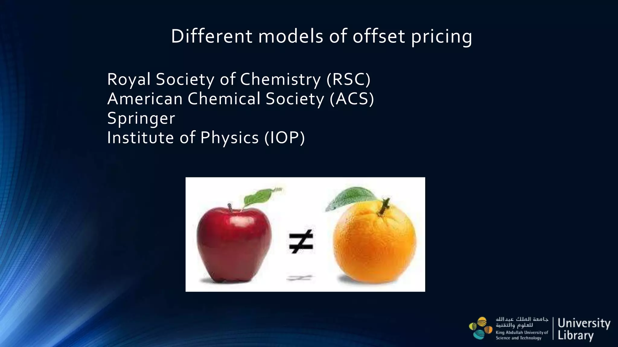Different models of offset pricing
Royal Society of Chemistry (RSC)
American Chemical Society (ACS)
Springer
Institute of Physics (IOP)
 