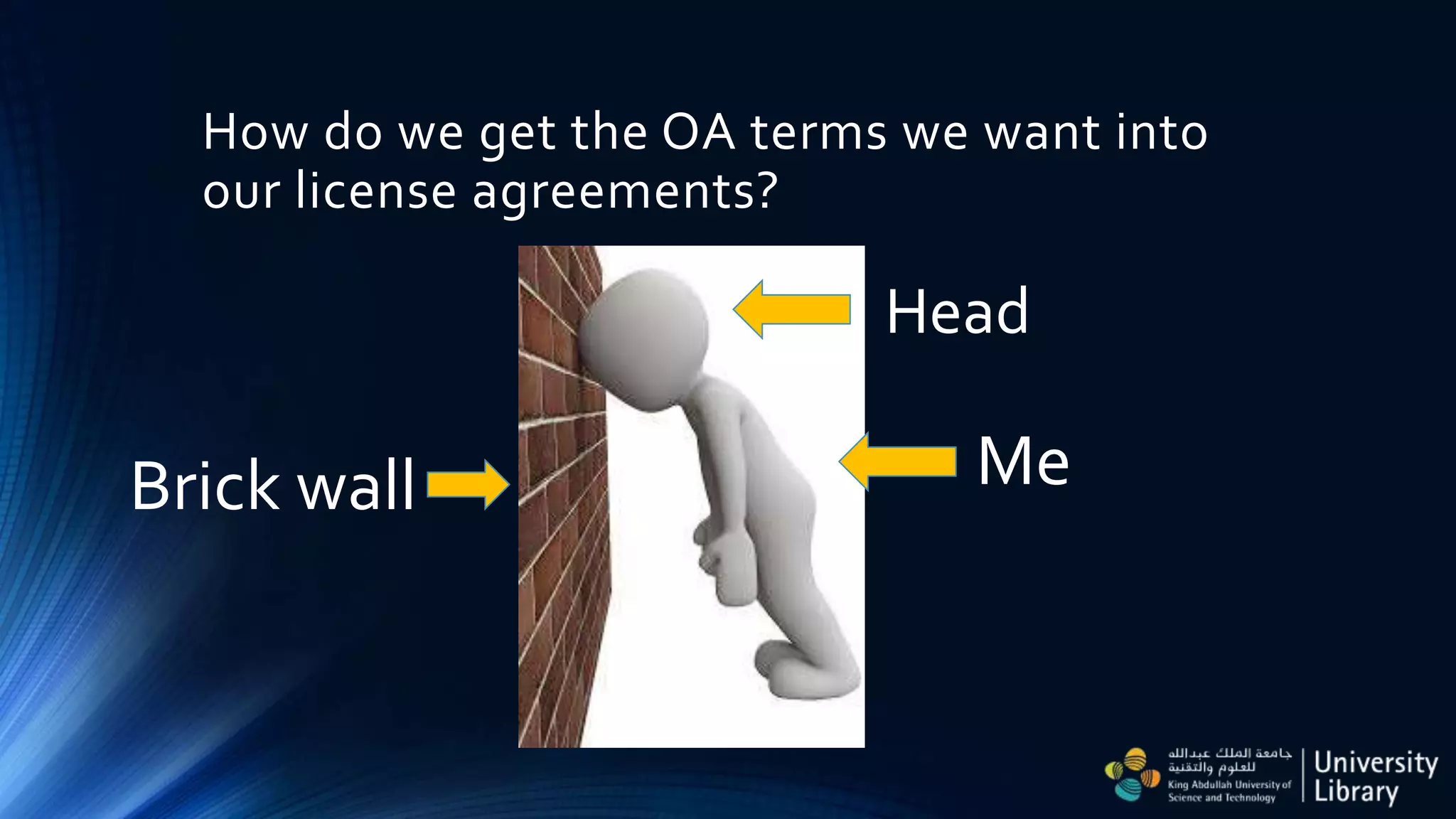 How do we get the OA terms we want into
our license agreements?
MeBrick wall
Head
 