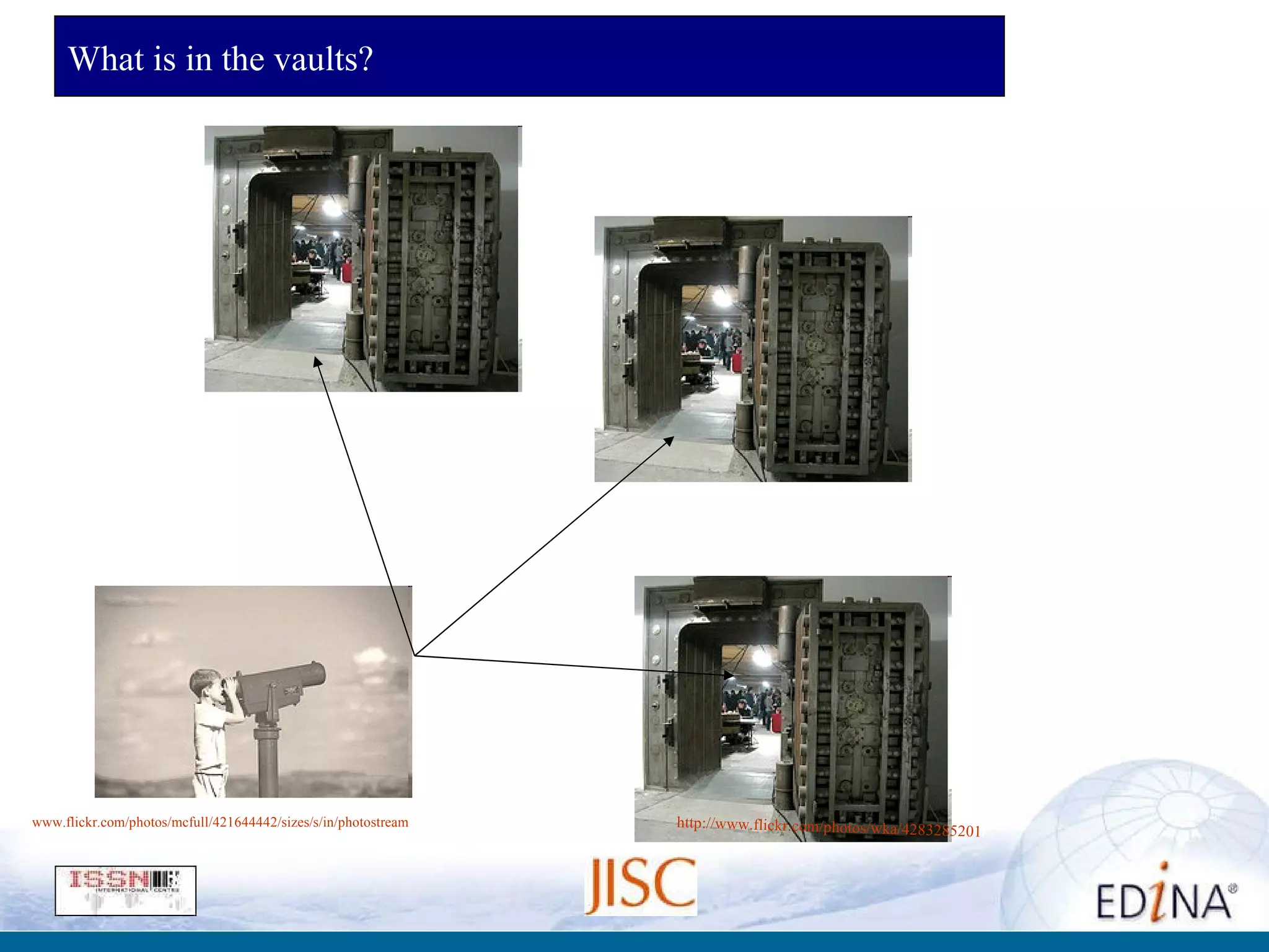 What is in the vaults? http://www.flickr.com/photos/wka/4283285201 / http:// www.flickr.com/photos/mcfull/421644442/sizes/s/in/photostream / 