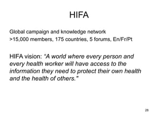 HIFA
Global campaign and knowledge network
>15,000 members, 175 countries, 5 forums, En/Fr/Pt
HIFA vision: “A world where ...