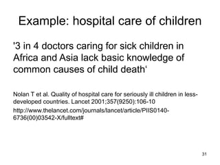 Example: hospital care of children
'3 in 4 doctors caring for sick children in
Africa and Asia lack basic knowledge of
com...