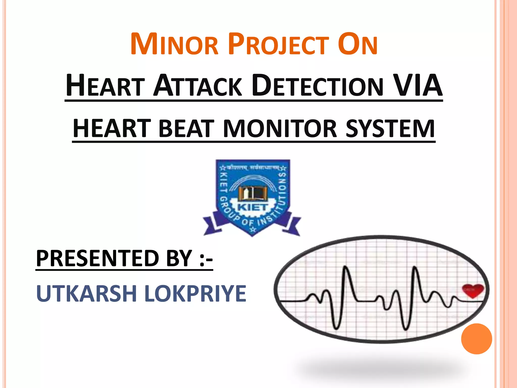 Heart Attack Detection VIA HEART Beat Monitor System PPT