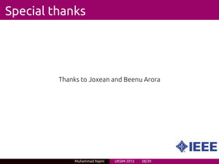 Special thanks




         Thanks to Joxean and Beenu Arora




              Muhammad Najmi   UKSIM 2012   38/39
 