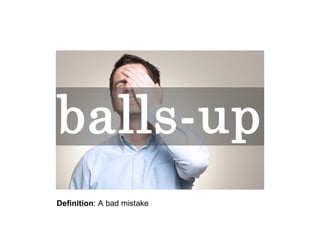 Definition: A bad mistake

 