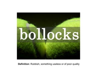 Definition: Rubbish, something useless or of poor quality

 