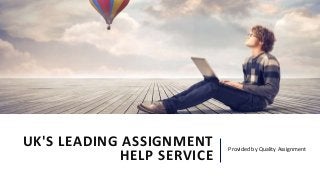 UK'S LEADING ASSIGNMENT
HELP SERVICE
Provided by Quality Assignment
 