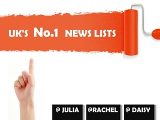 UK' S   No.1   N EWS LISTS @ JULIA @RACHEL @ DAISY 