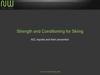 Strength and Conditioning for Skiing ACL injuries and their prevention 