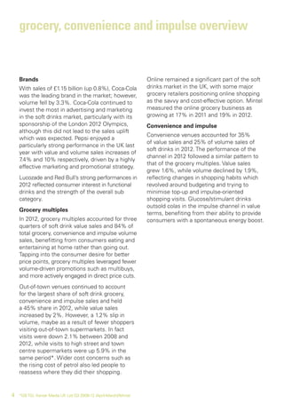grocery, convenience and impulse overview


    Brands                                                         Online remained a significant part of the soft
    With sales of £1.15 billion (up 0.8%), Coca-Cola               drinks market in the UK, with some major
    was the leading brand in the market; however,                  grocery retailers positioning online shopping
    volume fell by 3.3%. Coca-Cola continued to                    as the savvy and cost-effective option. Mintel
    invest the most in advertising and marketing                   measured the online grocery business as
    in the soft drinks market, particularly with its               growing at 17% in 2011 and 19% in 2012.
    sponsorship of the London 2012 Olympics,                       Convenience and impulse
    although this did not lead to the sales uplift
                                                                   Convenience venues accounted for 35%
    which was expected. Pepsi enjoyed a
                                                                   of value sales and 25% of volume sales of
    particularly strong performance in the UK last
                                                                   soft drinks in 2012. The performance of the
    year with value and volume sales increases of
                                                                   channel in 2012 followed a similar pattern to
    7.4% and 10% respectively, driven by a highly
                                                                   that of the grocery multiples. Value sales
    effective marketing and promotional strategy.
                                                                   grew 1.6%, while volume declined by 1.9%,
    Lucozade and Red Bull’s strong performances in                 reflecting changes in shopping habits which
    2012 reflected consumer interest in functional                 revolved around budgeting and trying to
    drinks and the strength of the overall sub                     minimise top-up and impulse-oriented
    category.                                                      shopping visits. Glucose/stimulant drinks
                                                                   outsold colas in the impulse channel in value
    Grocery multiples
                                                                   terms, benefiting from their ability to provide
    In 2012, grocery multiples accounted for three                 consumers with a spontaneous energy boost.
    quarters of soft drink value sales and 84% of
    total grocery, convenience and impulse volume
    sales, benefitting from consumers eating and
    entertaining at home rather than going out.
    Tapping into the consumer desire for better
    price points, grocery multiples leveraged fewer
    volume-driven promotions such as multibuys,
    and more actively engaged in direct price cuts.
    Out-of-town venues continued to account
    for the largest share of soft drink grocery,
    convenience and impulse sales and held
    a 45% share in 2012, while value sales
    increased by 2%. However, a 1.2% slip in
    volume, maybe as a result of fewer shoppers
    visiting out-of-town supermarkets. In fact
    visits were down 2.1% between 2008 and
    2012, while visits to high street and town
    centre supermarkets were up 5.9% in the
    same period*. Wider cost concerns such as
    the rising cost of petrol also led people to
    reassess where they did their shopping.


4   *GB TGI, Kantar Media UK Ltd Q3 2008-12 (April-March)/Mintel
 