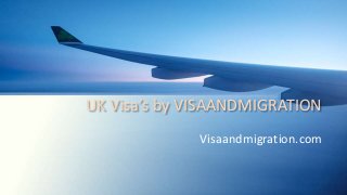 UK Visa’s by VISAANDMIGRATION
Visaandmigration.com
 