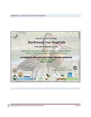SCSCB/WHMSI Caribbean Waterbird Census Project  Page 47 
 
 
APPENDIX 8: CERTIFICATE OF PARTICIPATION 
 
 
 
 
 
 
 