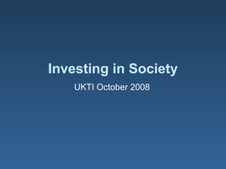 Investing in Society UKTI October 2008 