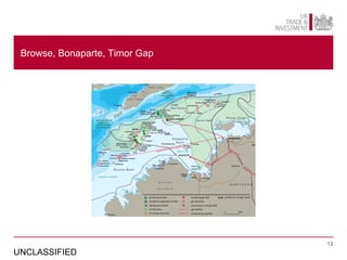 Browse, Bonaparte, Timor Gap




                                12

UNCLASSIFIED
 