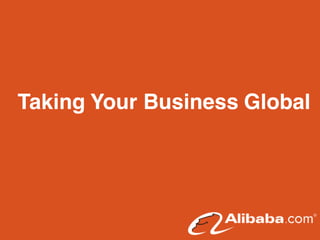 Taking Your Business Global

 