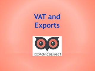 VAT and
Exports
 