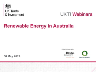 30 May 2013
Renewable Energy in Australia
In partnership with:
 