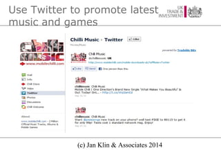 Use Twitter to promote latest
music and games

(c) Jan Klin & Associates 2014

 
