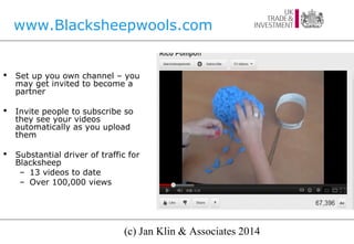 www.Blacksheepwools.com



Set up you own channel – you
may get invited to become a
partner



Invite people to subscrib...