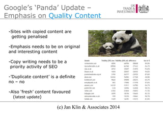 Google’s ‘Panda’ Update –
Emphasis on Quality Content
-Sites with copied content are
getting penalised
-Emphasis needs to ...