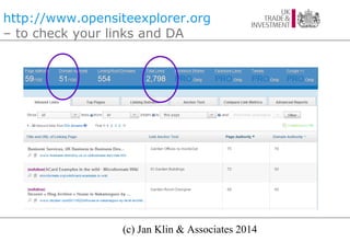 http://www.opensiteexplorer.org
– to check your links and DA

(c) Jan Klin & Associates 2014

 