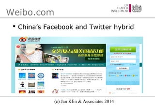Weibo.com
 China’s Facebook and Twitter hybrid

(c) Jan Klin & Associates 2014

 