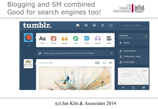 Blogging and SM combined
Good for search engines too!

(c) Jan Klin & Associates 2014

 